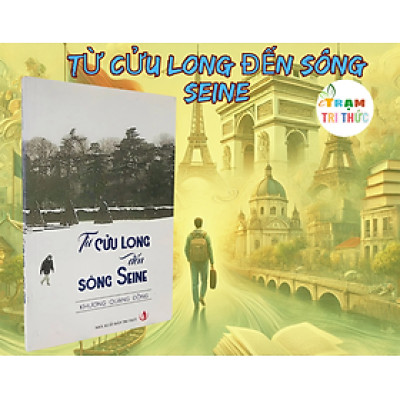 Từ Cửu Long Đến Sông Seine - Khương Quang Đồng - Nhà Xuất Bản Tri Thức