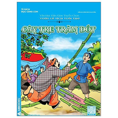 Văn Học Dân Gian Tuyển Chọn - Vườn Cổ Tích Tuổi Thơ - Cây Tre Trăm Đốt