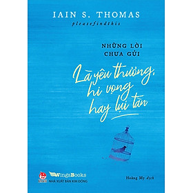 SÁCH - Những lời chưa gửi  - Là yêu thương, hi vọng hay lụi tàn
