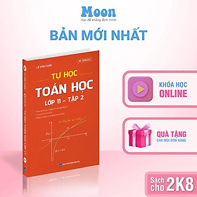 Tự Học Toán Học Lớp 11 - Theo chương trình SGK mới (Tập 1/Tập 2 Tùy Chọn) - Moonbook