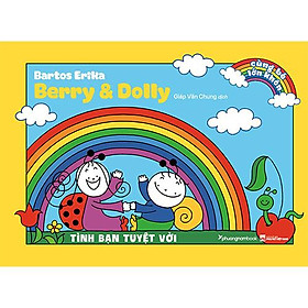 Sách Cùng Bé Lớn Khôn – Berry Và Dolly - Tình Bạn Tuyệt Vời