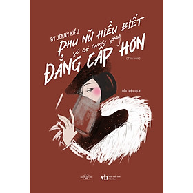 Phụ Nữ Hiểu Biết Sẽ Có Cuộc Sống Đẳng Cấp Hơn_AZ