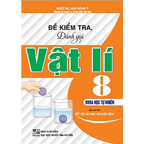 Sách - Đề Kiểm Tra, Đánh Giá Vật Lí 8 - Khoa Học Tự Nhiên (Bám Sát SGK Kết Nối Tri Thức Với Cuộc Sống)