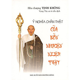 Sách - Ý Nghĩa Chân Thật Của Bổn Nguyện Niệm Phật - Chính Thông Book
