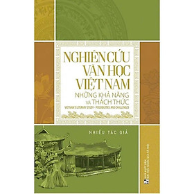 Sách - Nghiên Cứu Văn Học Việt Nam - Những Khả Năng Và Thách Thức - VIETNAMBOOK
