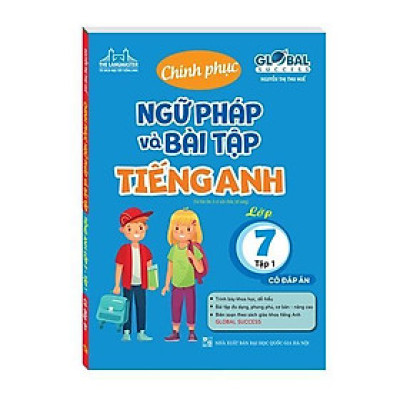 Sách - Global Sucess - Chinh Phục Ngữ Pháp Và Bài Tập Tiếng Anh Lớp 7 - Có Đáp Án - Tập 1 - Minh Thắng