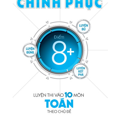 Chinh Phục Luyện Thi Vào 10 Môn Toán Theo Chủ Đề