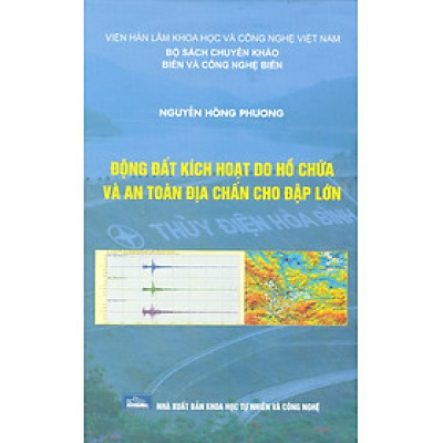 Động Đất Kích Hoạt Do Hồ Chứa Và An Toàn Địa Chấn Cho Đập Lớn (Bộ Sách Chuyên Khảo Biển Và Công Nghệ Biển) (Bìa Cứng)