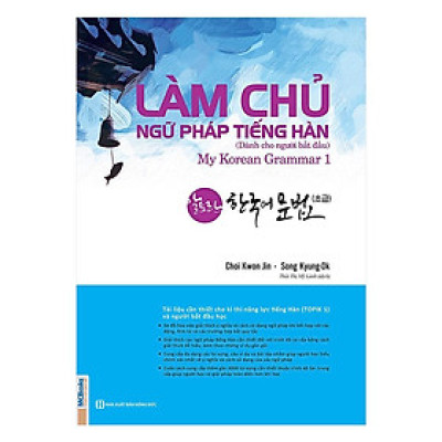 Sách - Làm Chủ Ngữ Pháp Tiếng Hàn Dành Cho Người Bắt Đầu - My Korean Grammar I - MCBooks