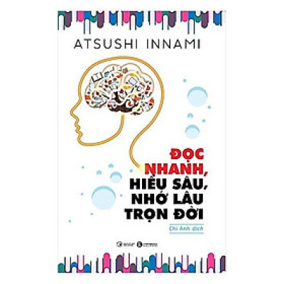 Sách - Đọc Nhanh, Hiểu Sâu, Nhớ Lâu Trọn Đời​