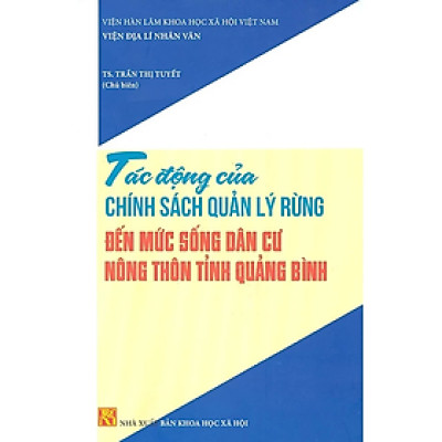 Sách - Tác Động Của Chính Sách Quản Lý Rừng Đến Mức Sống Dân Cư Nông Thôn Tỉnh Quảng Bình
