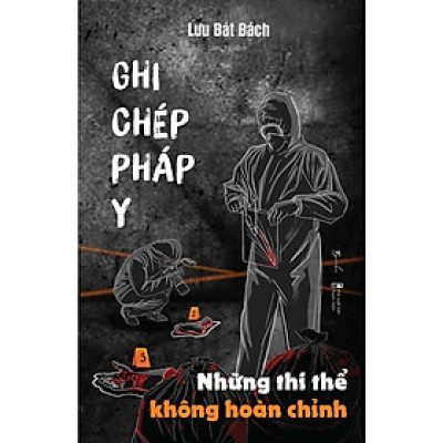 Sách - Ghi Chép Pháp Y - Những Thi Thể Không Hoàn Chỉnh - AZ Việt Nam