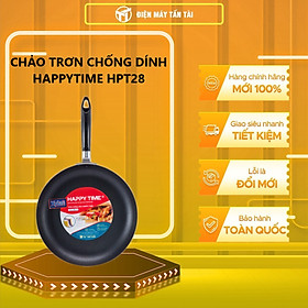 CHẢO TRƠN CHỐNG DÍNH HAPPYTIME HPT28 - Hàng chính hãng