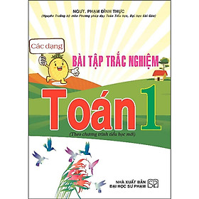 Sách - Các Dạng Bài Tập Trắc Nghiệm Toán Lớp 1 - Theo Chương Trình Tiểu Học Mới - Phạm Đình Thực - Hồng Ân