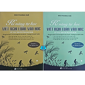 Sách - Kĩ Năng Tự Học Viết Nghị Luận Văn Học Về Tác Phẩm Ngoài SGK - Ôn Thi Lớp 10 Chương Trình Mới