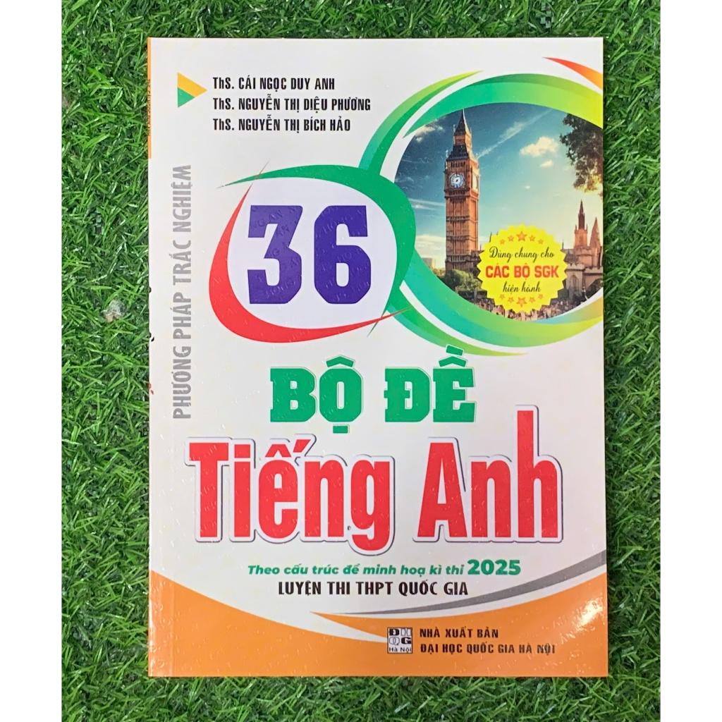 36 Bộ đề Tiếng Anh Theo cấu trúc đề minh họa kì thi 2025 luyện thi THPT Quốc Gia ( dùng chung cho các bộ SGK)- HA