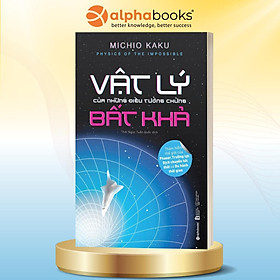 Sách Vật lý của những điều tưởng chừng bất khả - Alphabooks - BẢN QUYỀN