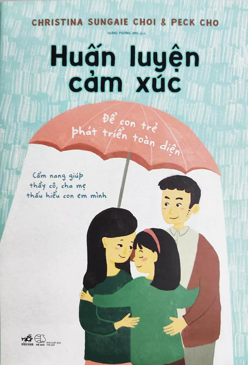 Huấn Luyện Cảm Xúc Để Con Trẻ Phát Triển Toàn Diện