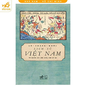 Sách - Lịch Sử Việt Nam Từ Nguồn Gốc Đến Giữa Thế Kỉ XX (Nhã Nam HCM)