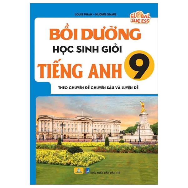 Sách - Global Success - Bồi Dưỡng Học Sinh Giỏi Tiếng Anh 9 - Theo Chuyên Đề Chuyên Sâu Và Luyện Đề