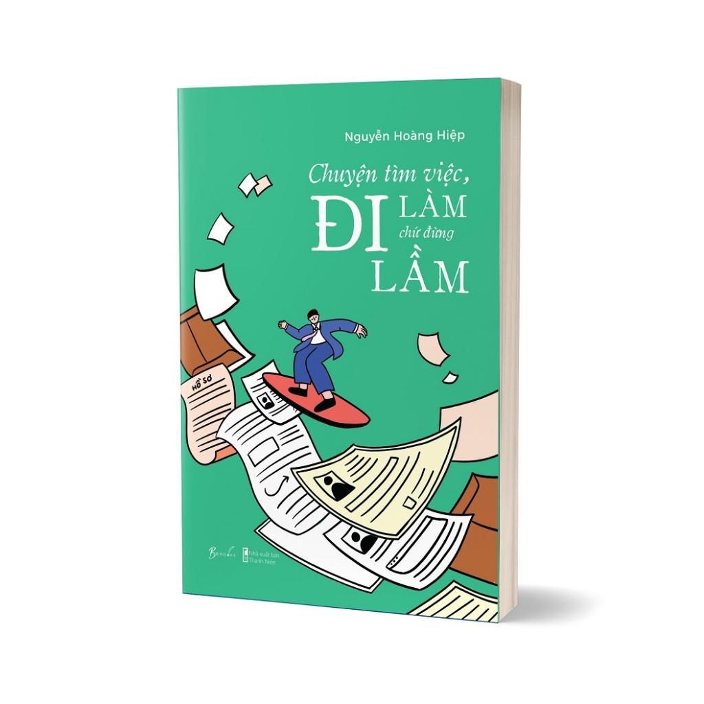 Sách Chuyện Tìm Việc, Đi Làm Chứ Đừng Đi Lầm - Bản Quyền
