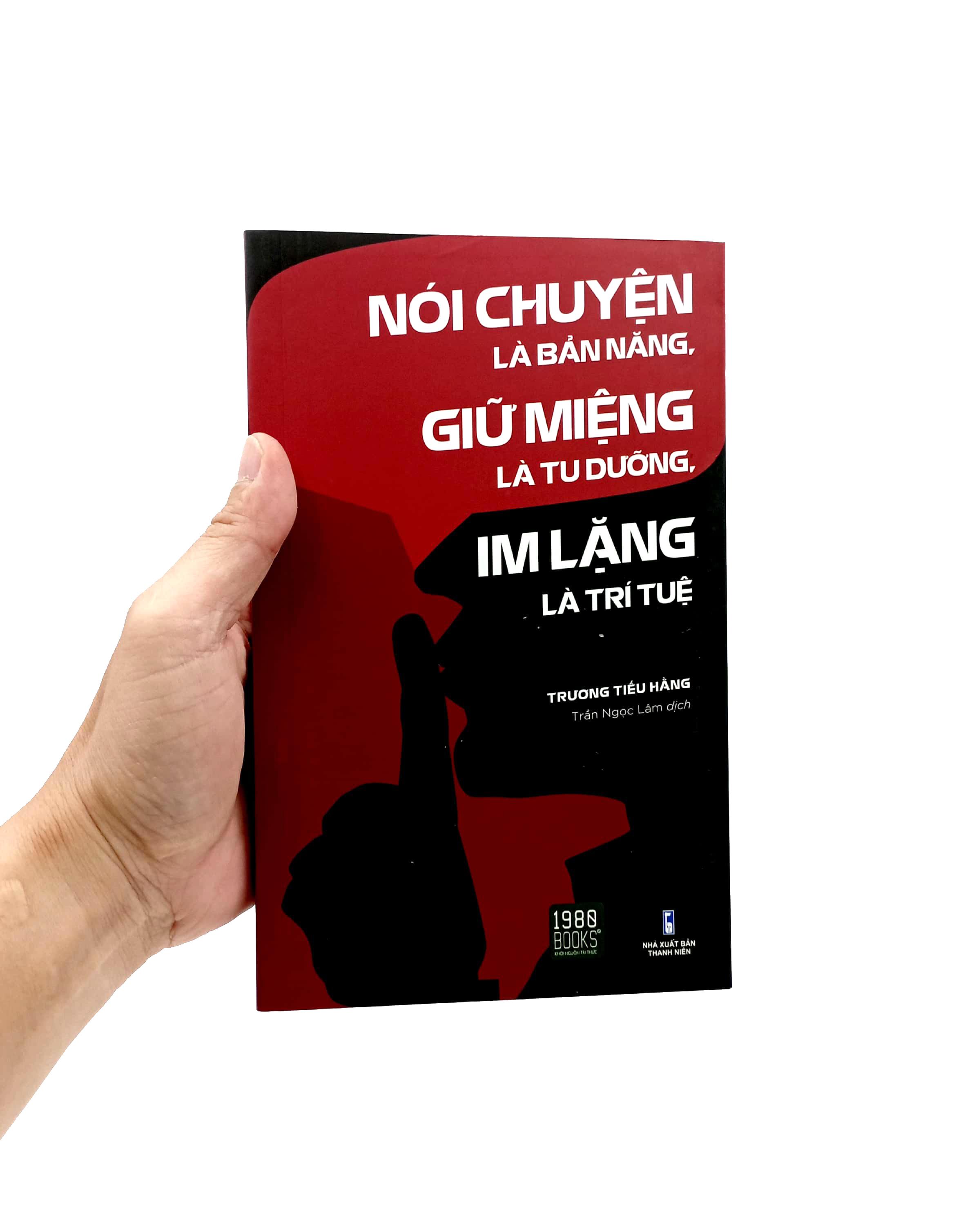 Nói Chuyện Là Bản Năng, Giữ Miệng Là Tu Dưỡng, Im Lặng Là Trí Tuệ (Tái Bản)