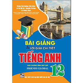 Sách - Bài giảng và lời giải chi tiết Tiếng Anh 12 (theo chương trình Friends Global) HA
