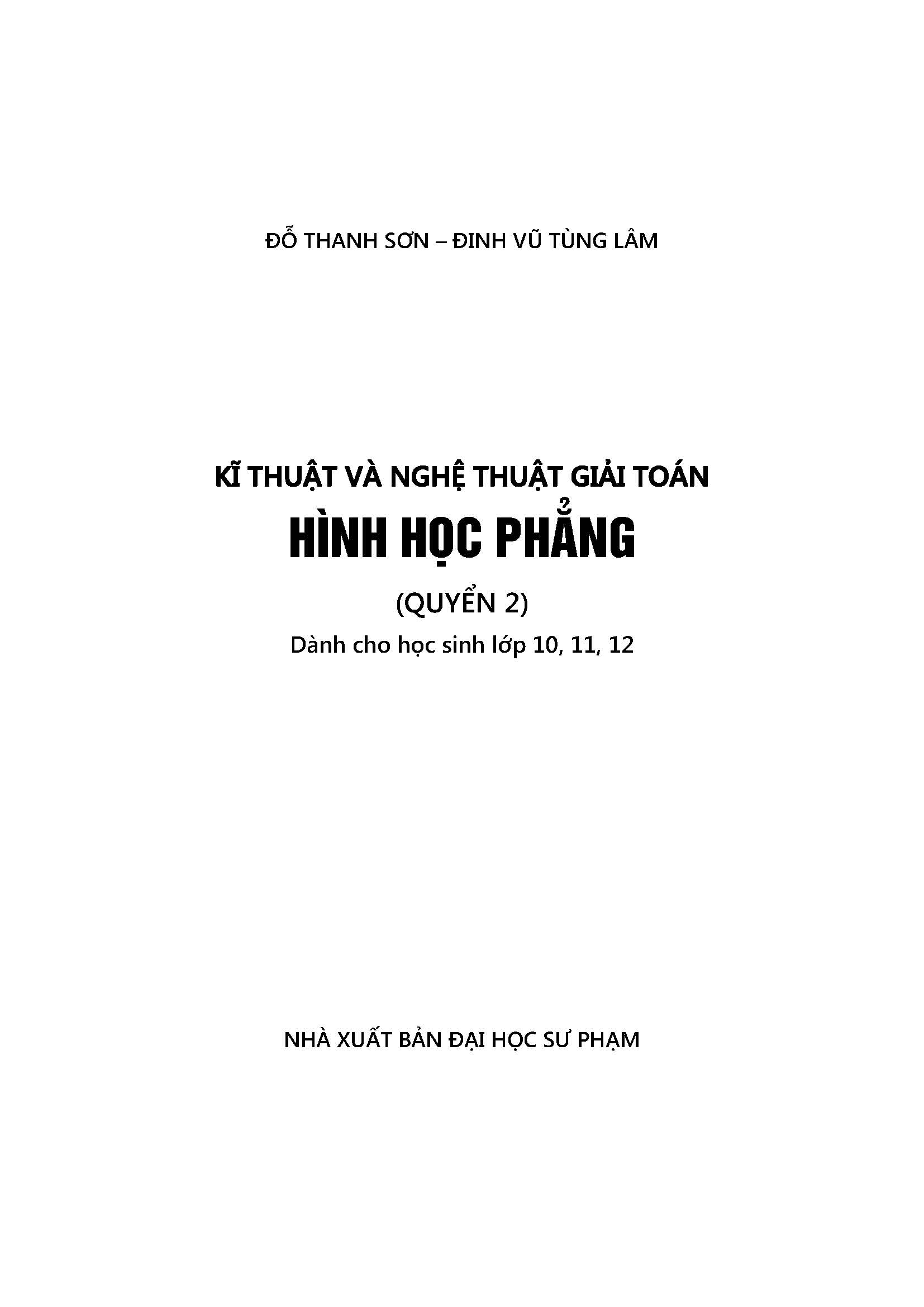 Kĩ Thuật Và Nghệ Thuật Giải Toán Hình Học Phẳng, Quyển 2: Dành Cho Học Sinh Lớp 10,11,12