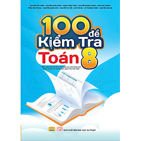 Sách - 100 Đề Kiểm Tra Toán 8 - Biên soạn theo chương trình GDPT mới - ndbooks