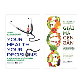 Combo Your Health Your Decision - Hợp Tác Cùng Bác Sĩ Để Trở Thành Người Bệnh Thông Thái + Giải Mã Gen Bẩn