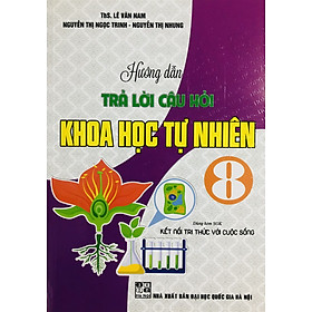 Hướng Dẫn Trả Lời Câu Hỏi & Bài Tập Khoa Học Tự Nhiên (Dùng Theo Bộ Chân Trời Sáng Tạo)