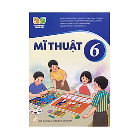 Sách giáo khoa Mĩ Thuật 6- Kết Nối Tri Thức Với Cuộc Sống (Kèm Nilon bọc Sách)