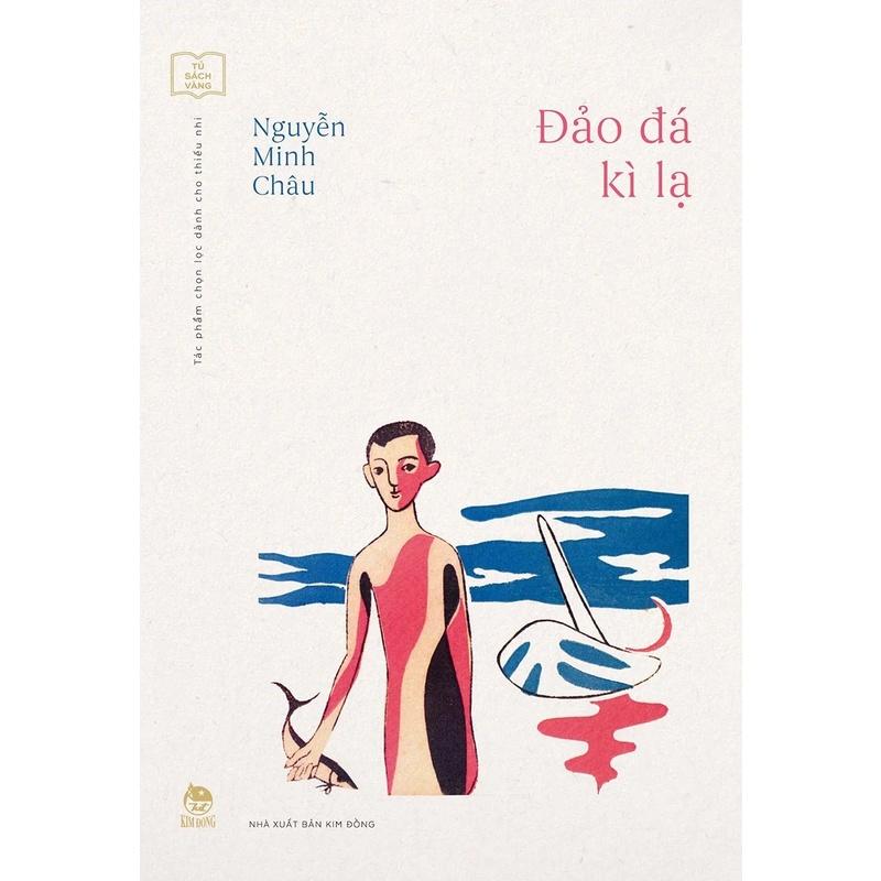 Sách – Từ Giã Tuổi Thơ - Những Ngày Lưu Lạc – Đảo Đá Kì Lạ (Nguyễn Minh Châu)