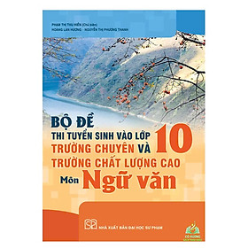 Sách - Bộ đề thi tuyển sinh vào lớp 10 các trường chất lượng cao và trường chuyên môn Ngữ văn
