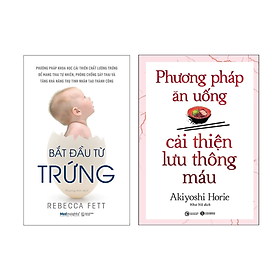 Combo 2 Cuốn Sách Cải Thiện Sức Khỏe: Phương Pháp Ăn Uống Cải Thiện Lưu Thông Máu + Bắt Đầu Từ Trứng
