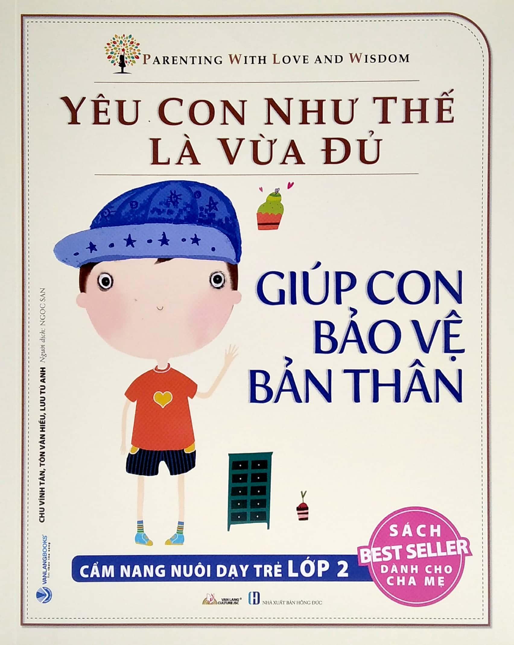 Yêu Con Như Thế Nào Là Vừa Đủ - Giúp Con Bảo Vệ Bản Thân (Cẩm Nang Nuôi Dạy Trẻ Lớp 2)