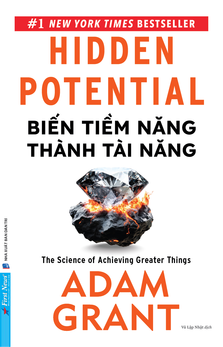 BIẾN TIỀM NĂNG THÀNH TÀI NĂNG - Adam Grant - Vũ Lập Nhật dịch - First News