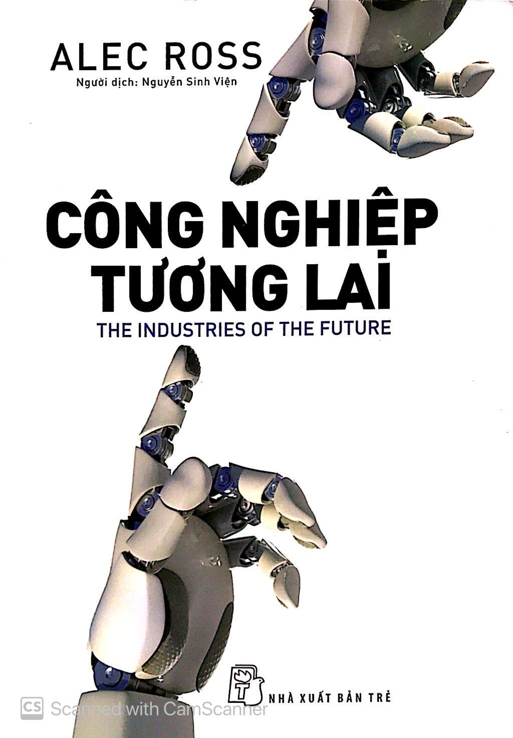 Công Nghiệp Tương Lai - The Industries Of The Future