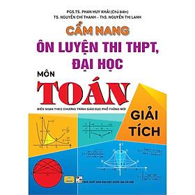 Sách - Cẩm Nang Ôn Luyện Thi THPT, Đại Học Môn Toán - Giải Tích - Biên soạn theo chương trình GDPT mới
