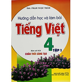Hướng Dẫn Học và Làm Bài Tiếng Việt 4 (SGK Chân Trời Sáng Tạo)