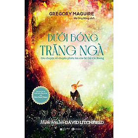 Dưới Bóng Trăng Ngà – Câu Chuyện Về Chuyến Phiêu Lưu Của Bé Thỏ Cải Xoong - Bản Quyền