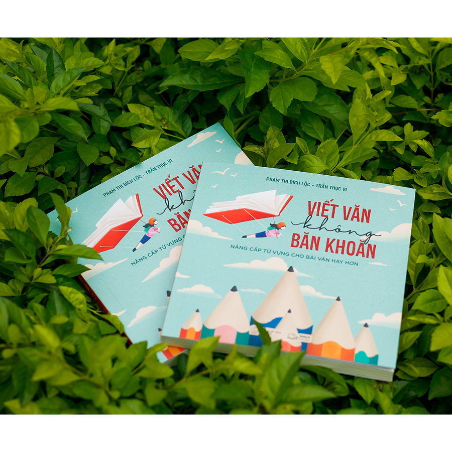 Viết Văn Không Băn Khoăn - Nâng Cấp Từ Vựng Cho Bài Văn Hay Hơn