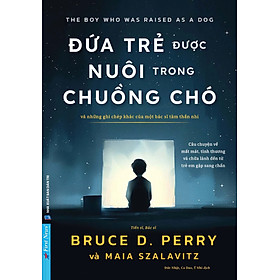 Đứa Trẻ Được Nuôi Trong Chuồng Chó - Và Những Ghi Chép Khác Của Một Bác Sĩ Tâm Thần Nhi (FN)