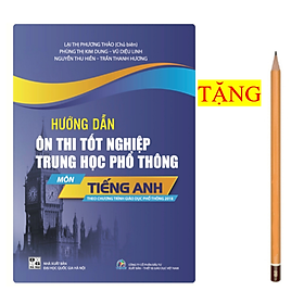Sách Hướng dẫn ôn thi tốt nghiệp trung học phổ thông môn Tiếng Anh (theo chương trình GDPT 2018)
