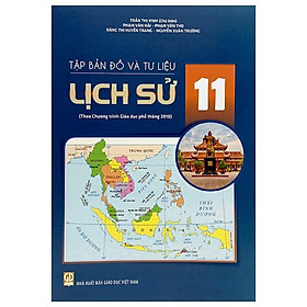Tập Bản Đồ Và Tư Liệu Lịch Sử 11 (Theo Chương Trình Giáo Dục Phổ Thông 2018) (2023)