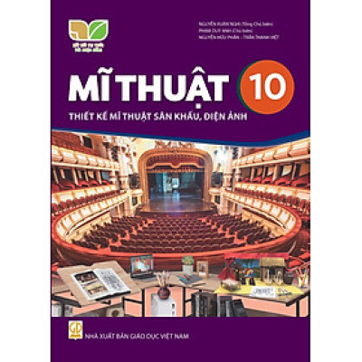 Sách giáo khoa Mĩ Thuật 10- Thiết Kế Mĩ Thuật Sân Khấu, Điện Ảnh- Kết Nối Tri Thức Với Cuộc Sống (Kèm Nilon bọc Sách)