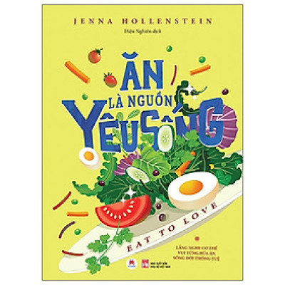 Sách Hay Về Ăn Uống-Ăn Là Nguồn Yêu Sống
