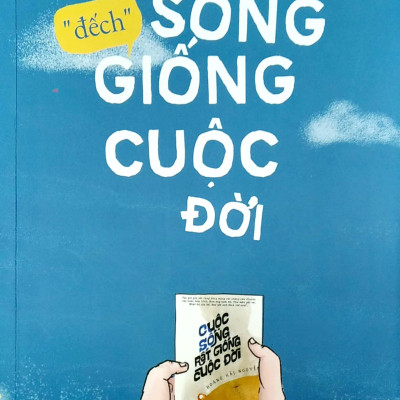 Cuộc Sống "Đếch" Giống Cuộc Đời