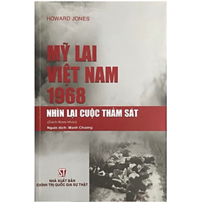 Mỹ Lai Việt Nam 1968 - NHÌN LẠI CUỘC THẢM SÁT (Sách tham khảo)