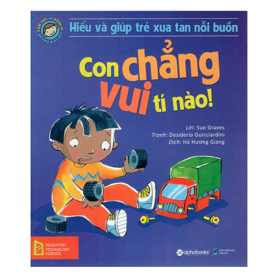 Combo Con Không Ngốc, Con Chỉ Thông Minh Theo Một Cách Khác + Hiểu Về Cảm Xúc Và Hành Vi Của Trẻ - Con Chẳng Vui Tí Nào! (2 quyển)